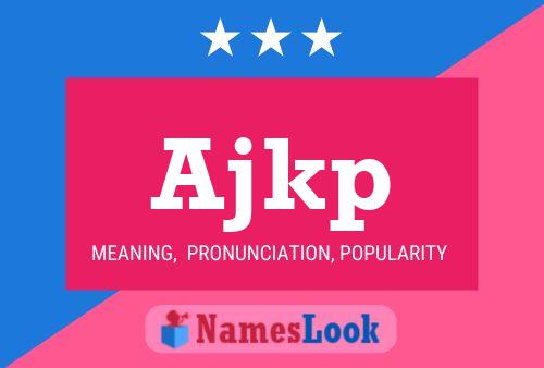 Ajkp Name Poster