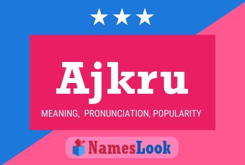 Ajkru Name Poster