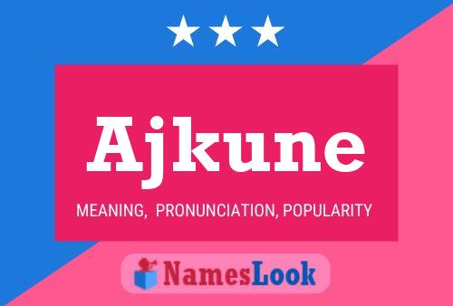 Ajkune Name Poster