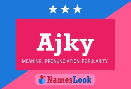 Ajky Name Poster