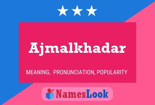 Ajmalkhadar Name Poster