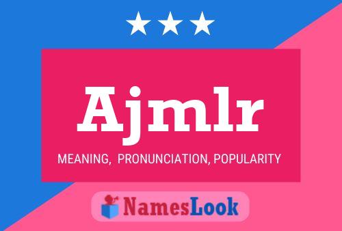 Ajmlr Name Poster