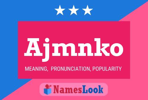 Ajmnko Name Poster