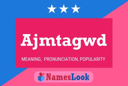 Ajmtagwd Name Poster