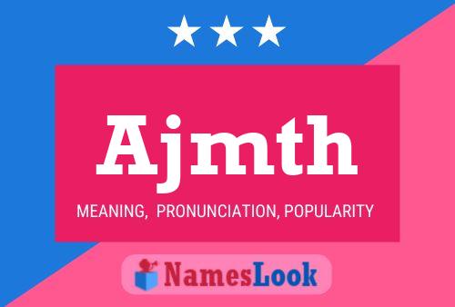 Ajmth Name Poster