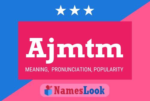 Ajmtm Name Poster