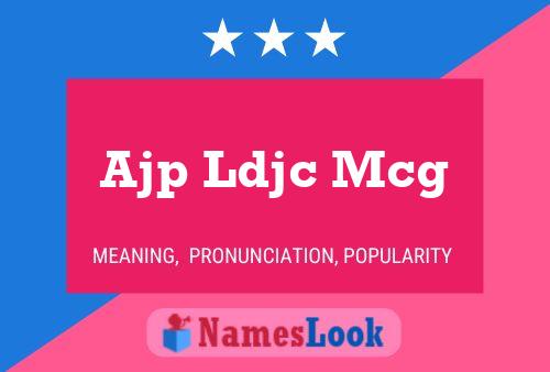 Ajp Ldjc Mcg Name Poster