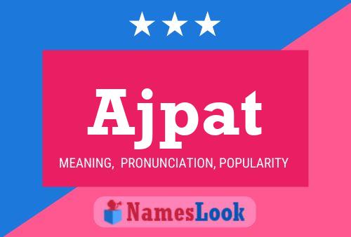 Ajpat Name Poster