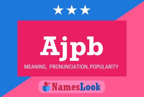 Ajpb Name Poster