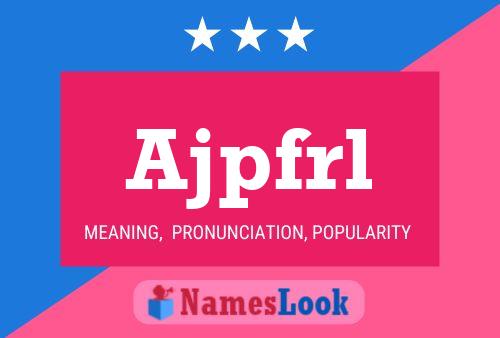 Ajpfrl Name Poster