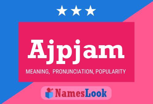 Ajpjam Name Poster