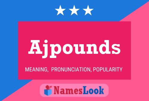 Ajpounds Name Poster