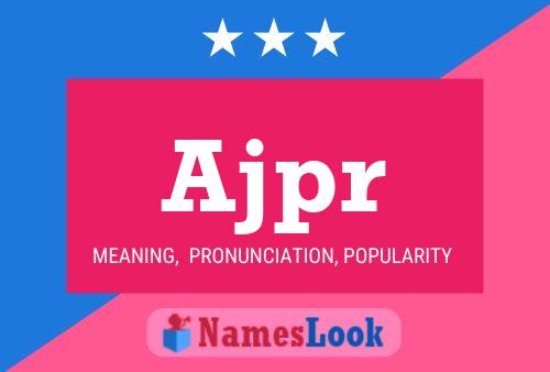 Ajpr Name Poster