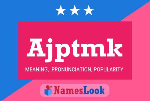 Ajptmk Name Poster