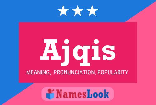 Ajqis Name Poster