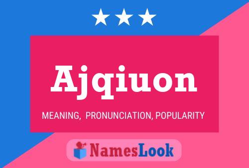 Ajqiuon Name Poster