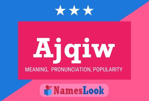 Ajqiw Name Poster