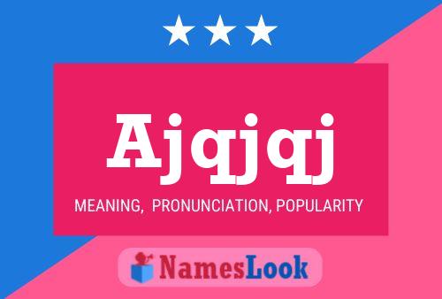 Ajqjqj Name Poster