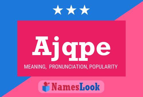 Ajqpe Name Poster