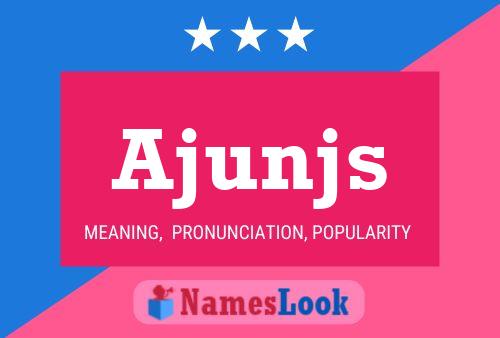 Ajunjs Name Poster