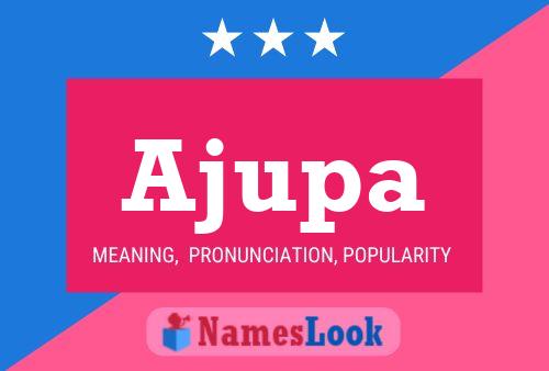 Ajupa Name Poster