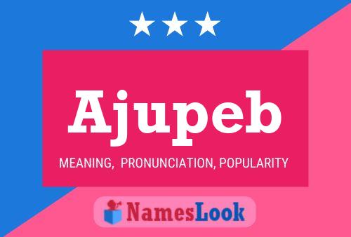 Ajupeb Name Poster