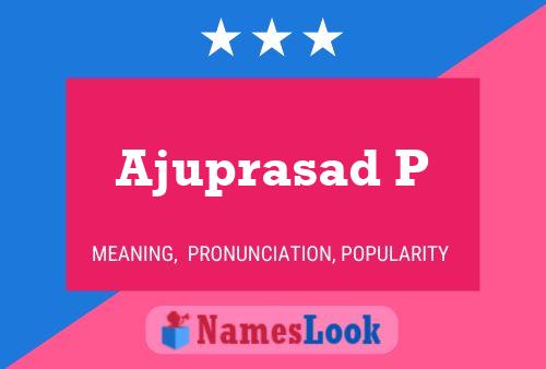 Ajuprasad P Name Poster