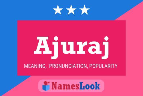 Ajuraj Name Poster