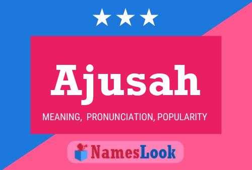 Ajusah Name Poster