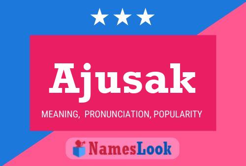 Ajusak Name Poster