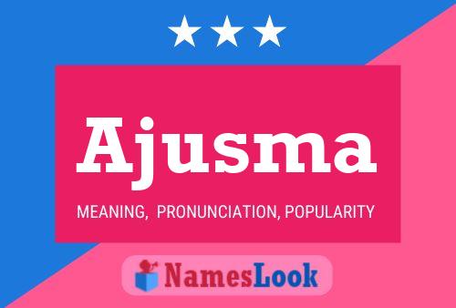 Ajusma Name Poster