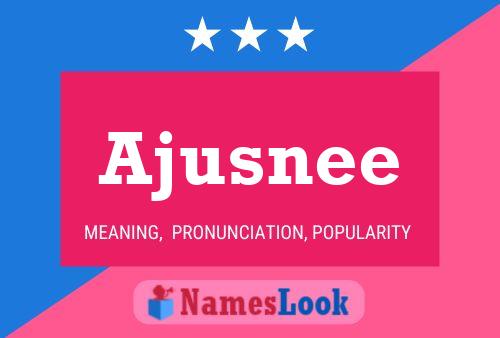 Ajusnee Name Poster