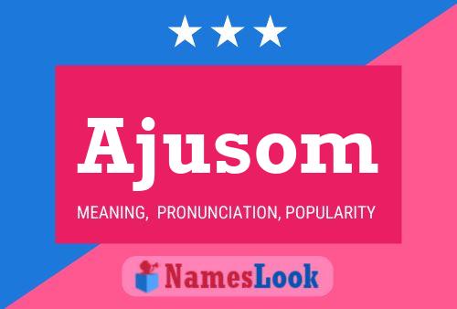 Ajusom Name Poster