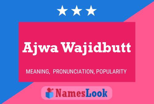 Ajwa Wajidbutt Name Poster