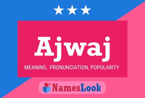 Ajwaj Name Poster