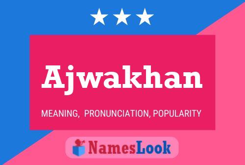 Ajwakhan Name Poster