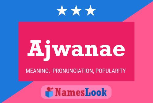 Ajwanae Name Poster