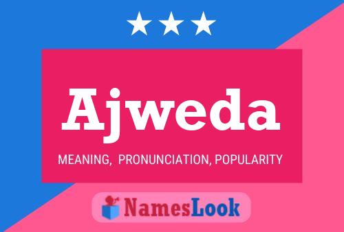 Ajweda Name Poster