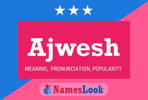 Ajwesh Name Poster