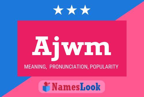 Ajwm Name Poster