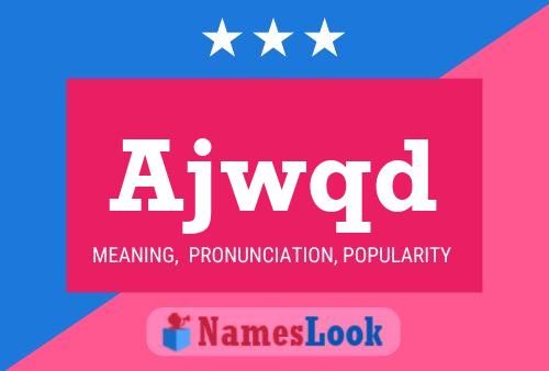 Ajwqd Name Poster