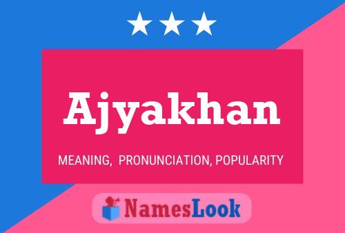 Ajyakhan Name Poster