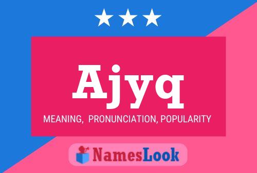 Ajyq Name Poster