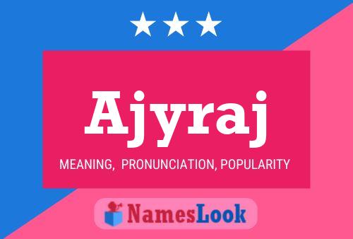 Ajyraj Name Poster