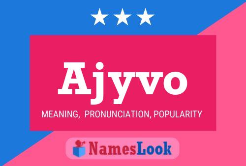 Ajyvo Name Poster