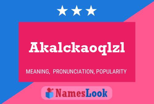 Akalckaoqlzl Name Poster