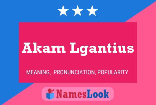 Akam Lgantius Name Poster