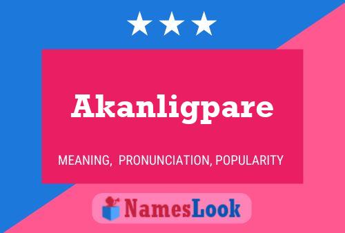 Akanligpare Name Poster