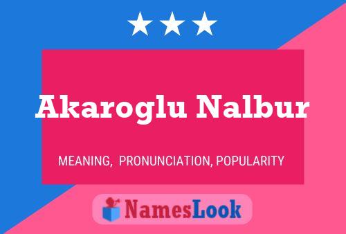 Akaroglu Nalbur Name Poster