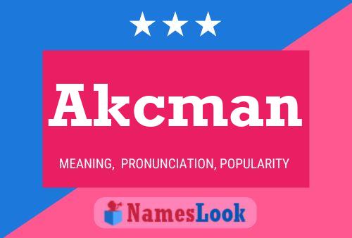 Akcman Name Poster